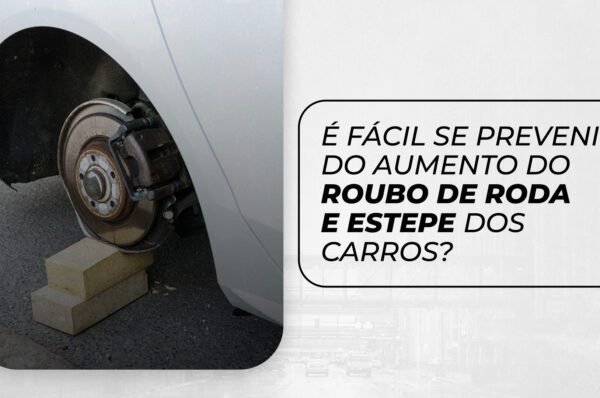 É fácil se prevenir do aumento do roubo de roda e estepe veículos?