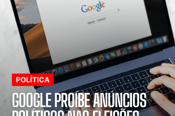 Google proíbe veiculação de anúncios políticos nas eleições municipais de 2024 no Brasil