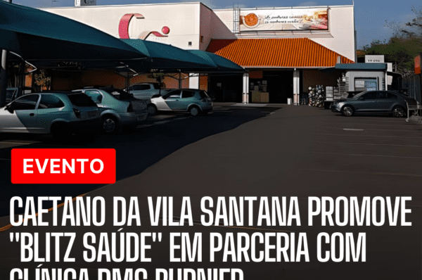 Caetano da Vila Santana Promove “Blitz Saúde” em Parceria com Clínica DMS Burnier